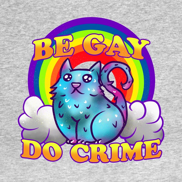 Be Gay Do Crime Rainbow Cat by Manfish Inc.